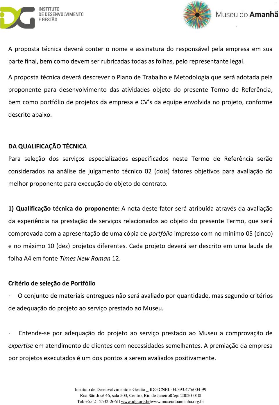 de projetos da empresa e CV s da equipe envolvida no projeto, conforme descrito abaixo.