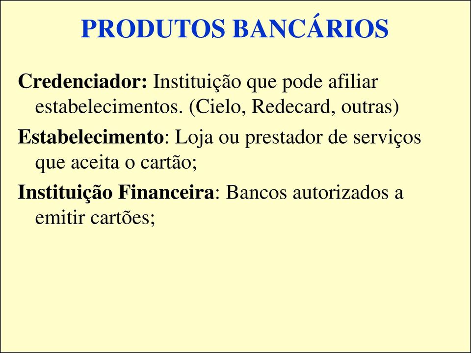 (Cielo, Redecard, outras) Estabelecimento: Loja ou