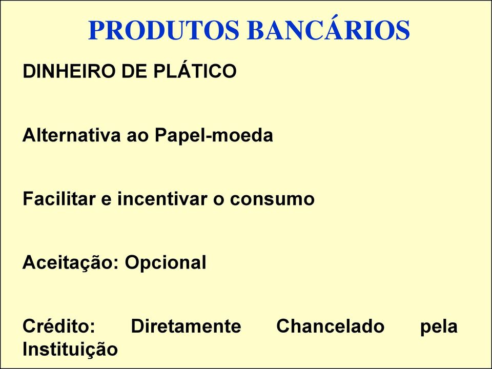 consumo Aceitação: Opcional Crédito: