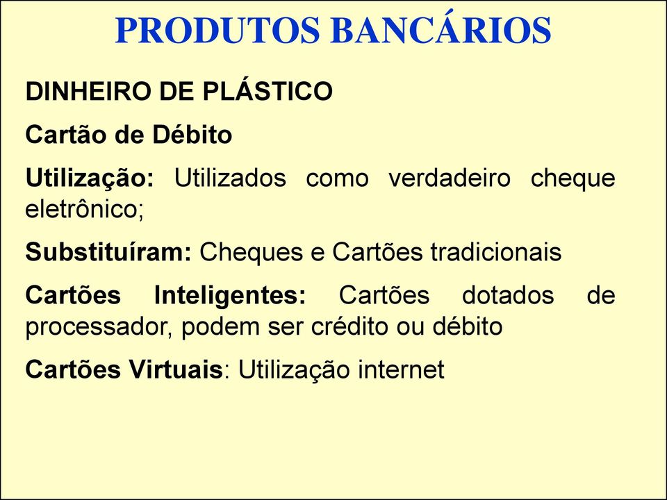 Cartões tradicionais Cartões Inteligentes: Cartões dotados de