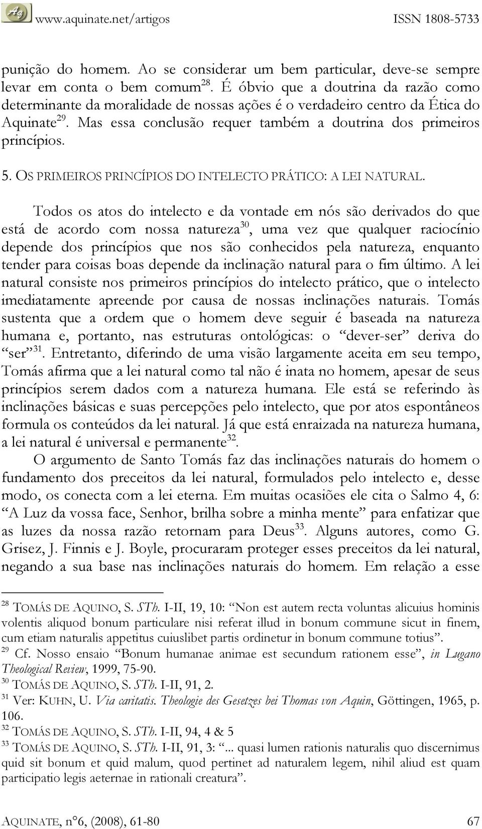 OS PRIMEIROS PRINCÍPIOS DO INTELECTO PRÁTICO: A LEI NATURAL.