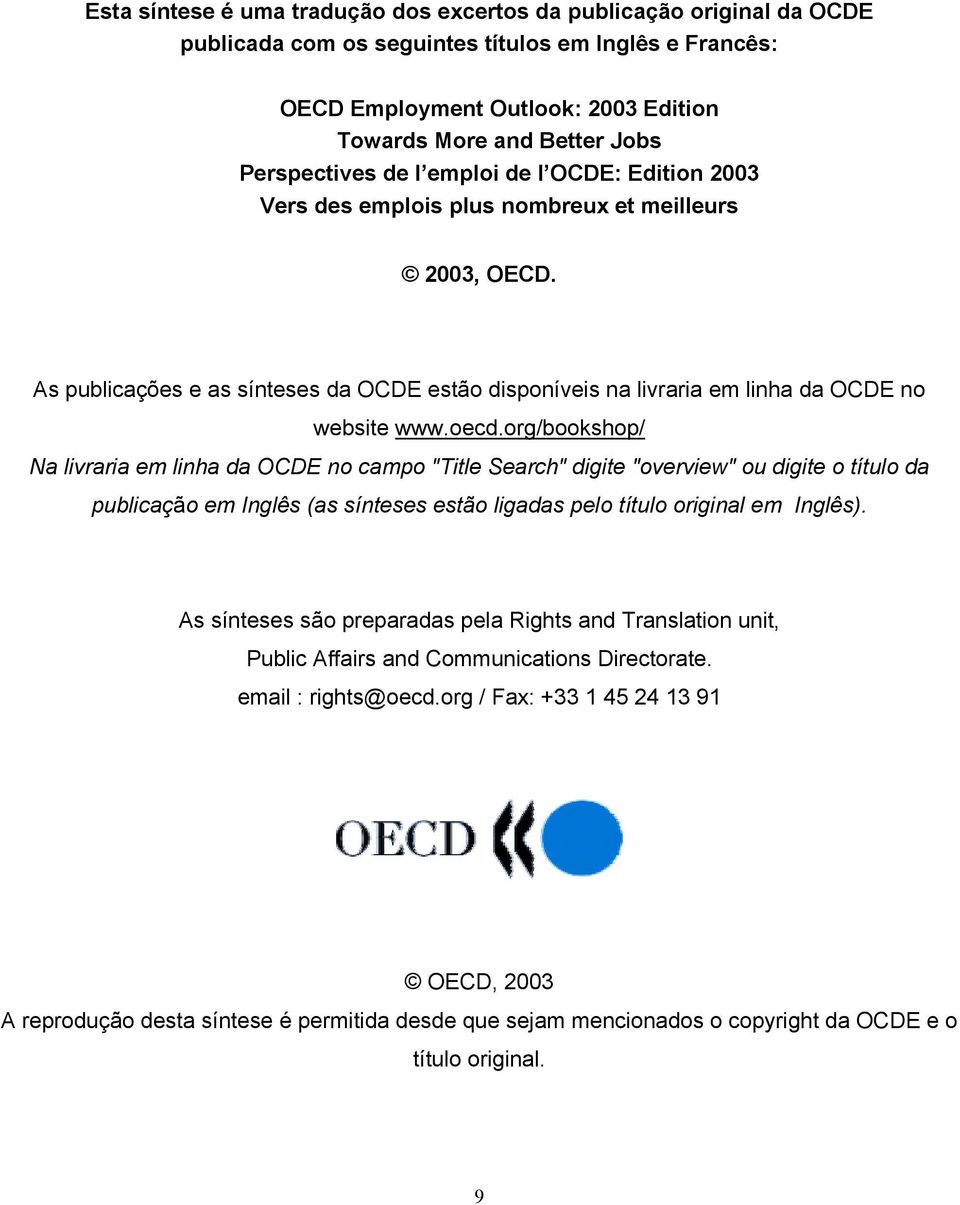 As publicações e as sínteses da OCDE estão disponíveis na livraria em linha da OCDE no website www.oecd.