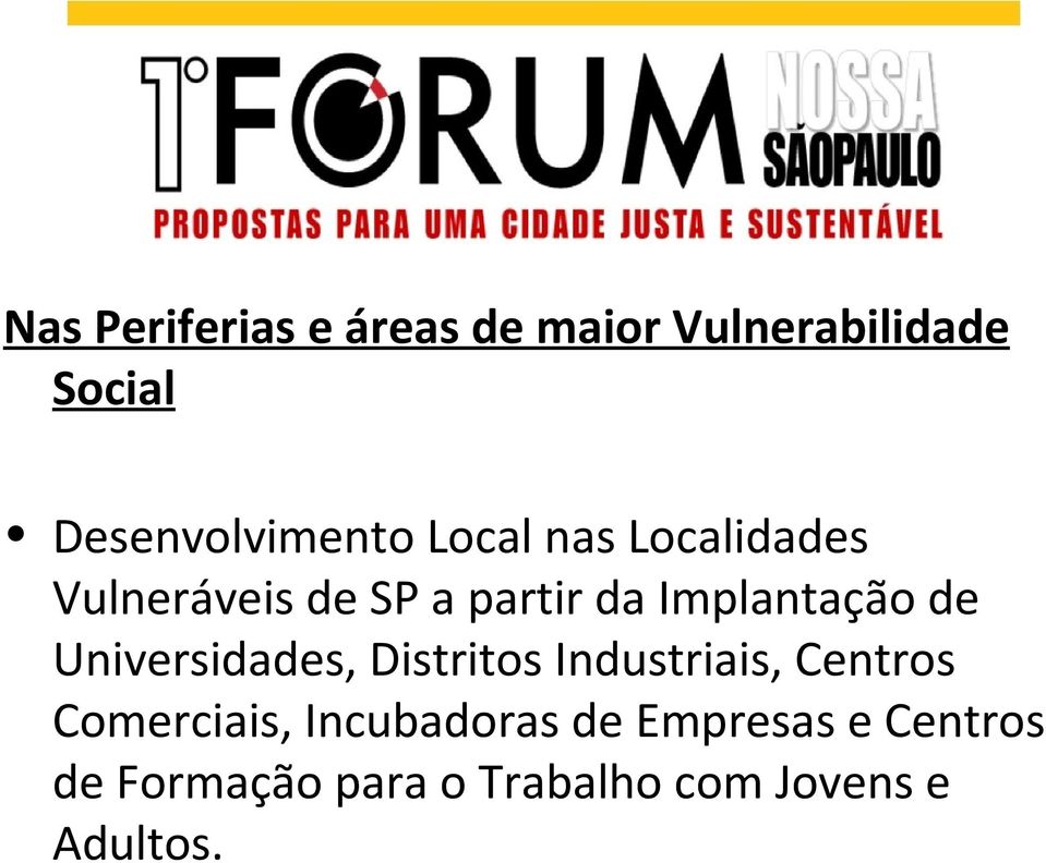 Implantação de Universidades, Distritos Industriais, Centros