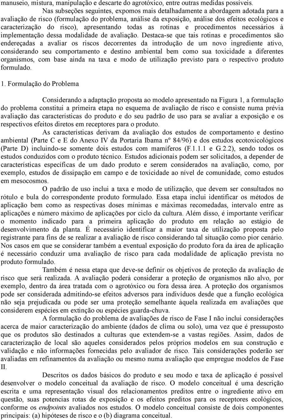 risco), apresentando todas as rotinas e procedimentos necessários à implementação dessa modalidade de avaliação.