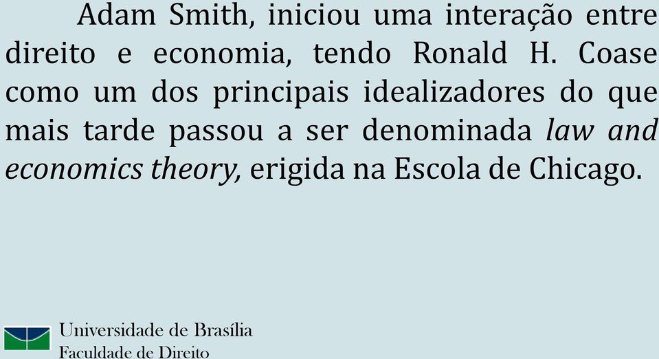 Coase como um dos principais idealizadores do que