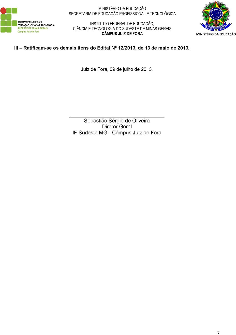 Juiz de Fora, 09 de julho de 2013.