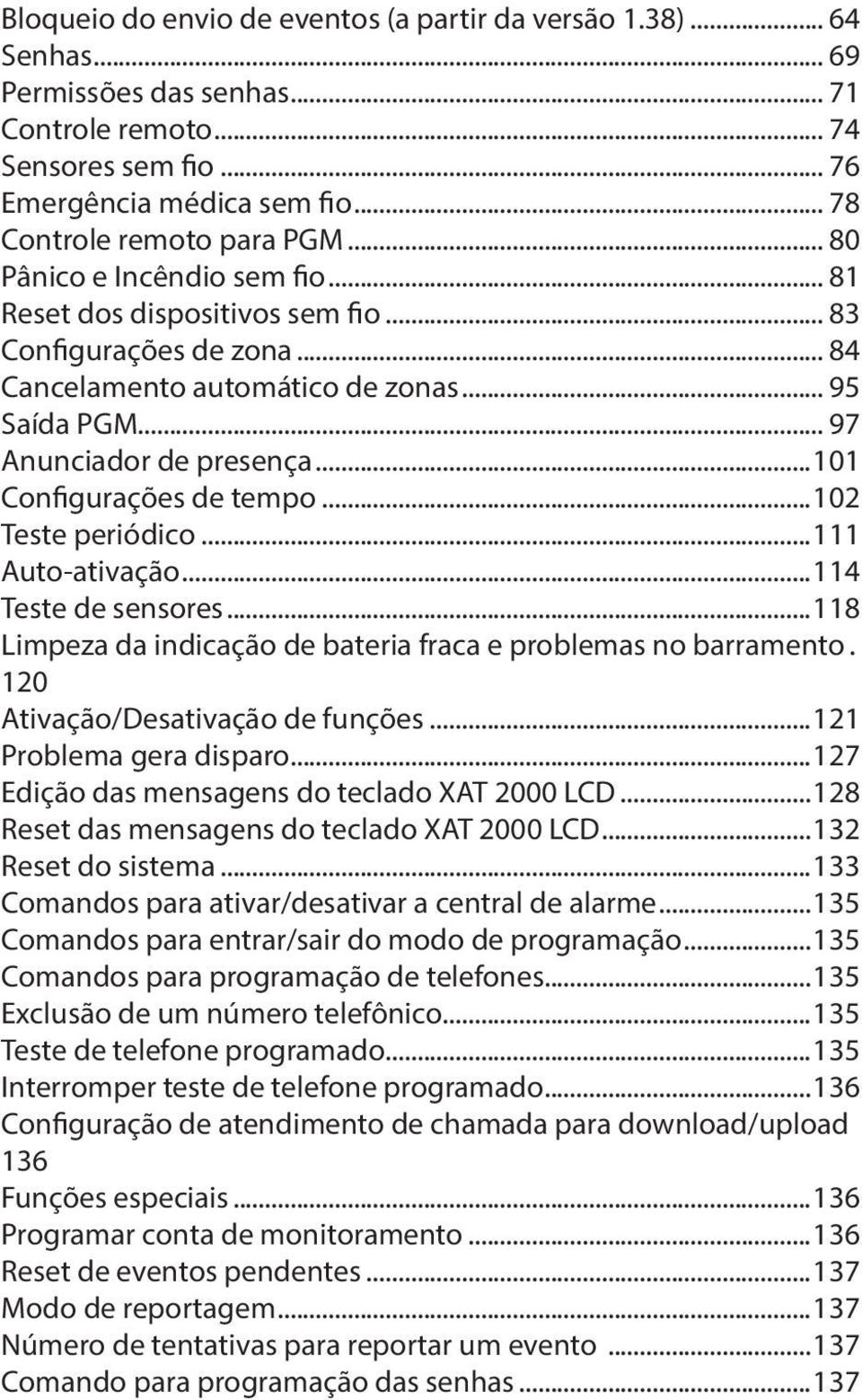 .. 97 Anunciador de presença...101 Configurações de tempo...102 Teste periódico...111 Auto-ativação...114 Teste de sensores...118 Limpeza da indicação de bateria fraca e problemas no barramento.