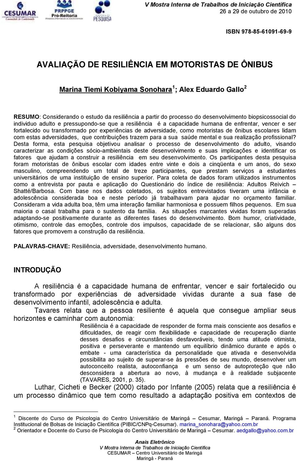 experiências de adversidade, como motoristas de ônibus escolares lidam com estas adversidades, que contribuições trazem para a sua saúde mental e sua realização profissional?