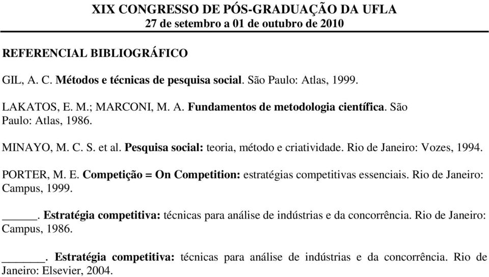 Competição = On Competition: estratégias competitivas essenciais. Rio de Janeiro: Campus, 1999.