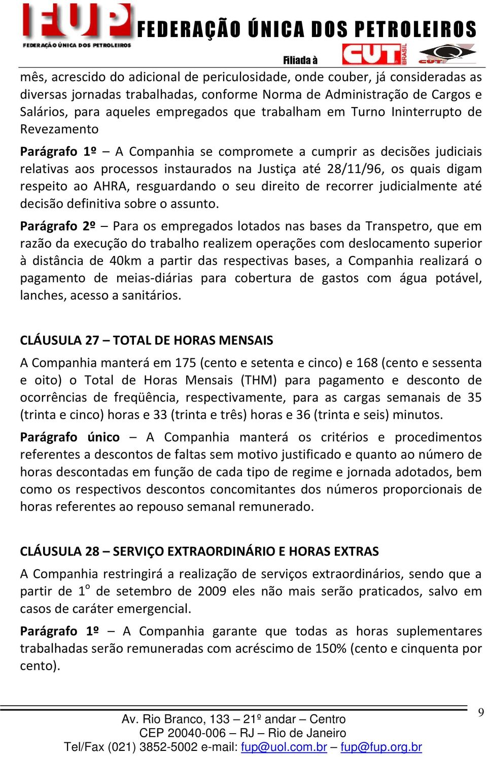 respeito ao AHRA, resguardando o seu direito de recorrer judicialmente até decisão definitiva sobre o assunto.