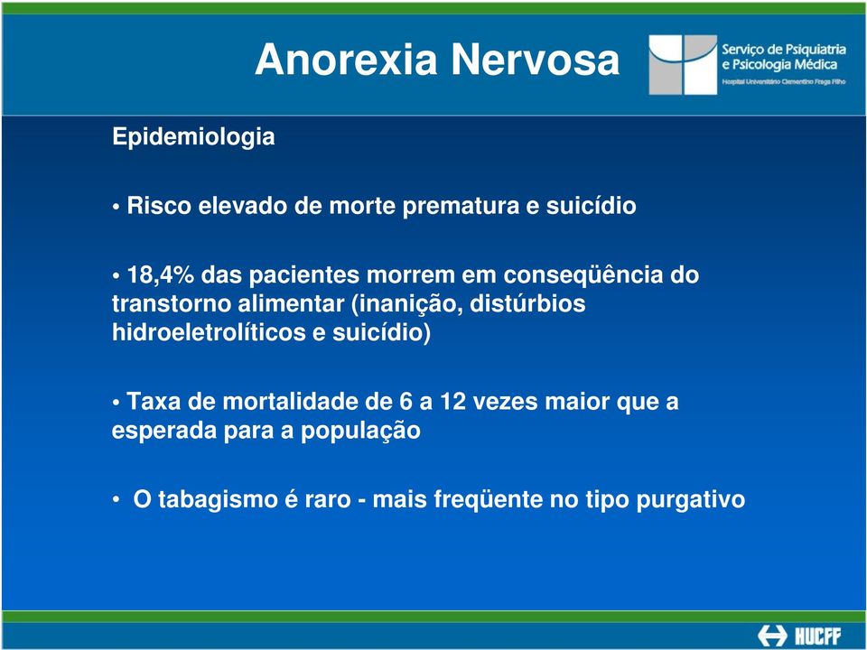 distúrbios hidroeletrolíticos e suicídio) Taxa de mortalidade de 6 a 12 vezes