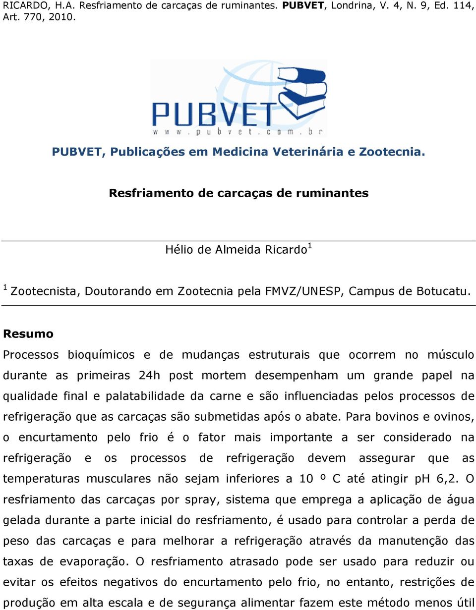 influenciadas pelos processos de refrigeração que as carcaças são submetidas após o abate.