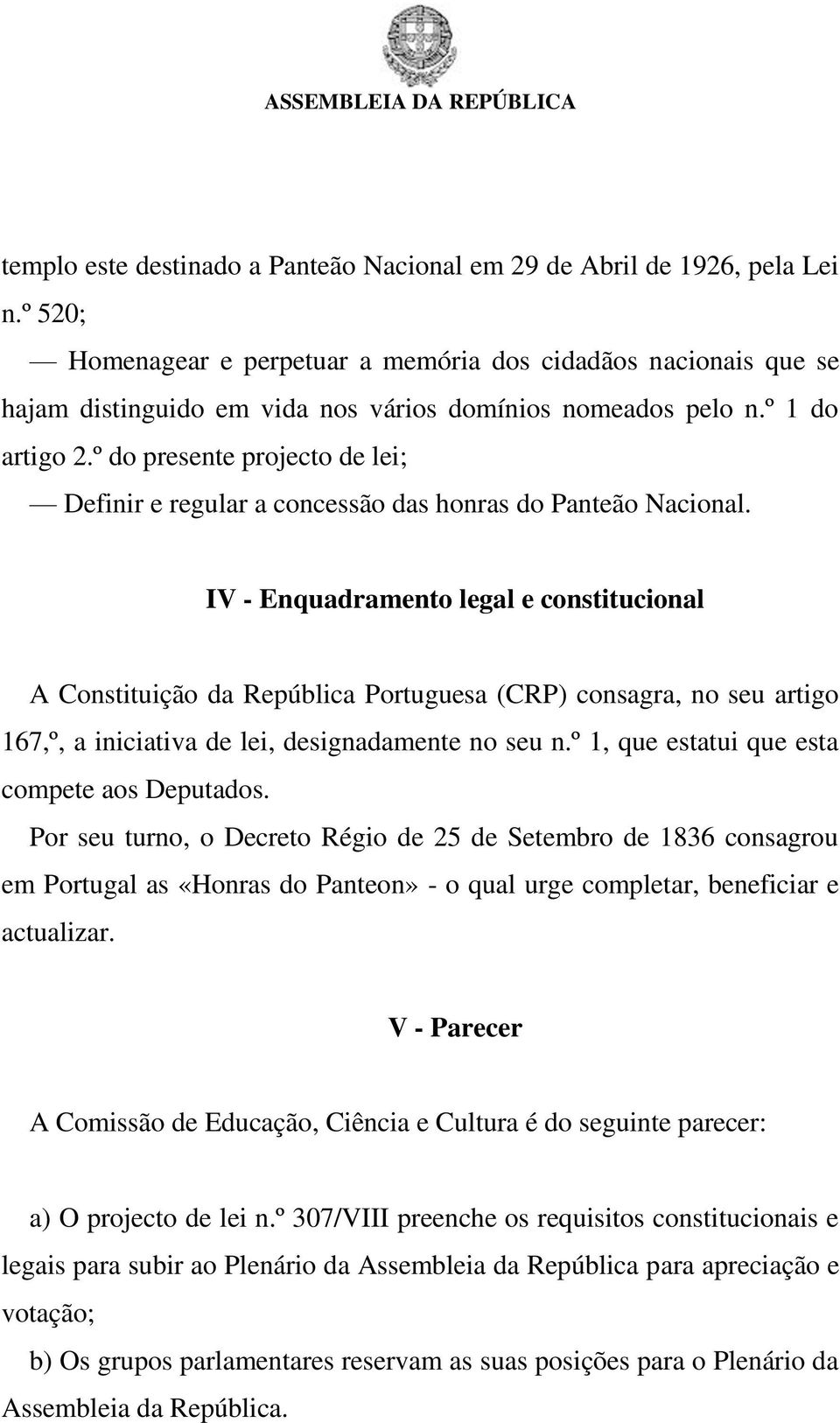 º do presente projecto de lei; Definir e regular a concessão das honras do Panteão Nacional.
