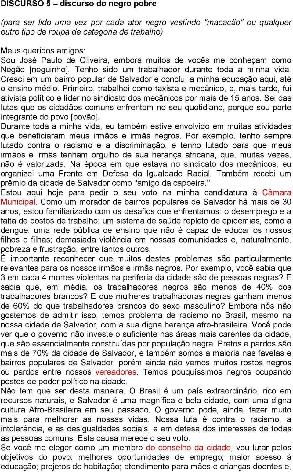 Primeiro, trabalhei como taxista e mecânico, e, mais tarde, fui ativista político e líder no sindicato dos mecânicos por mais de 15 anos.