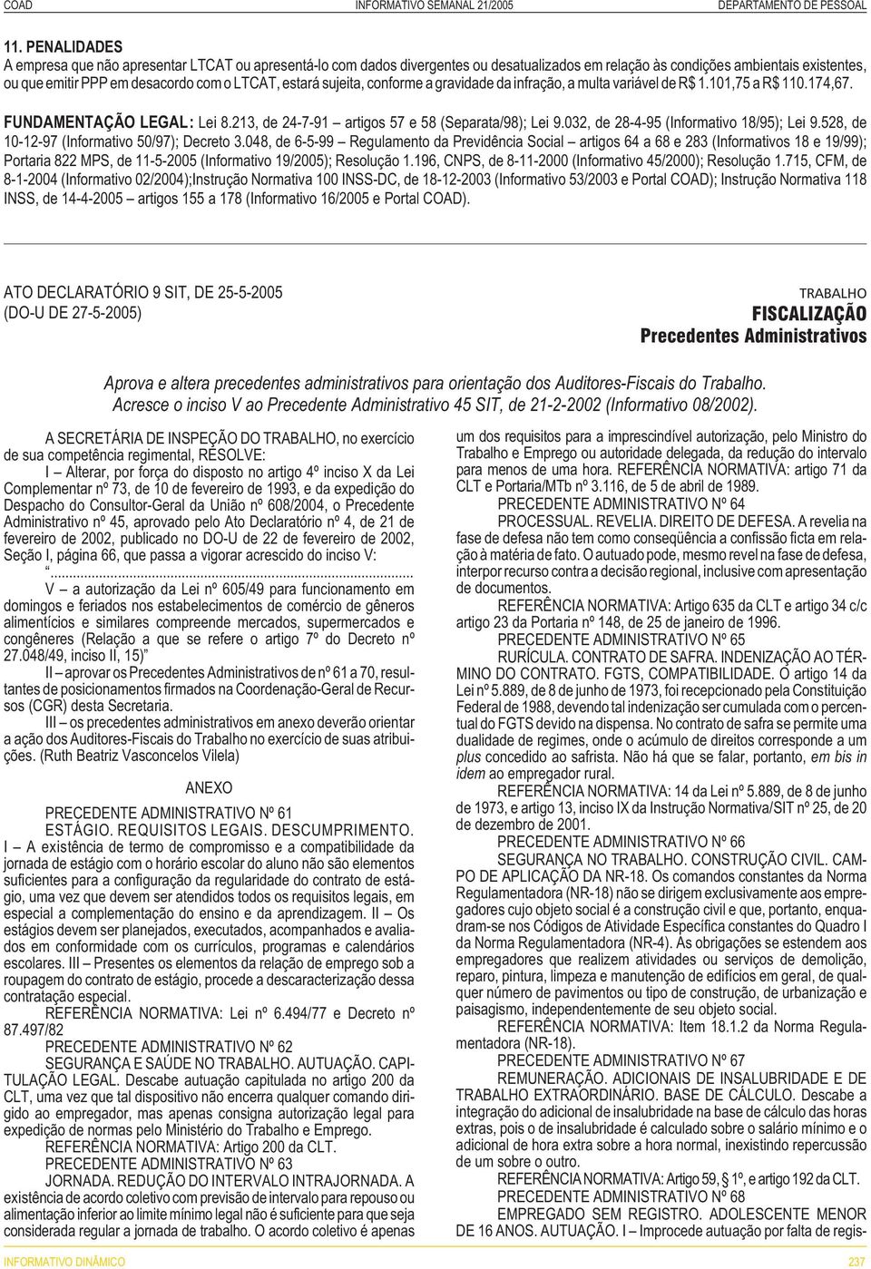 032, de 28-4-95 (Informativo 18/95); Lei 9.528, de 10-12-97 (Informativo 50/97); Decreto 3.