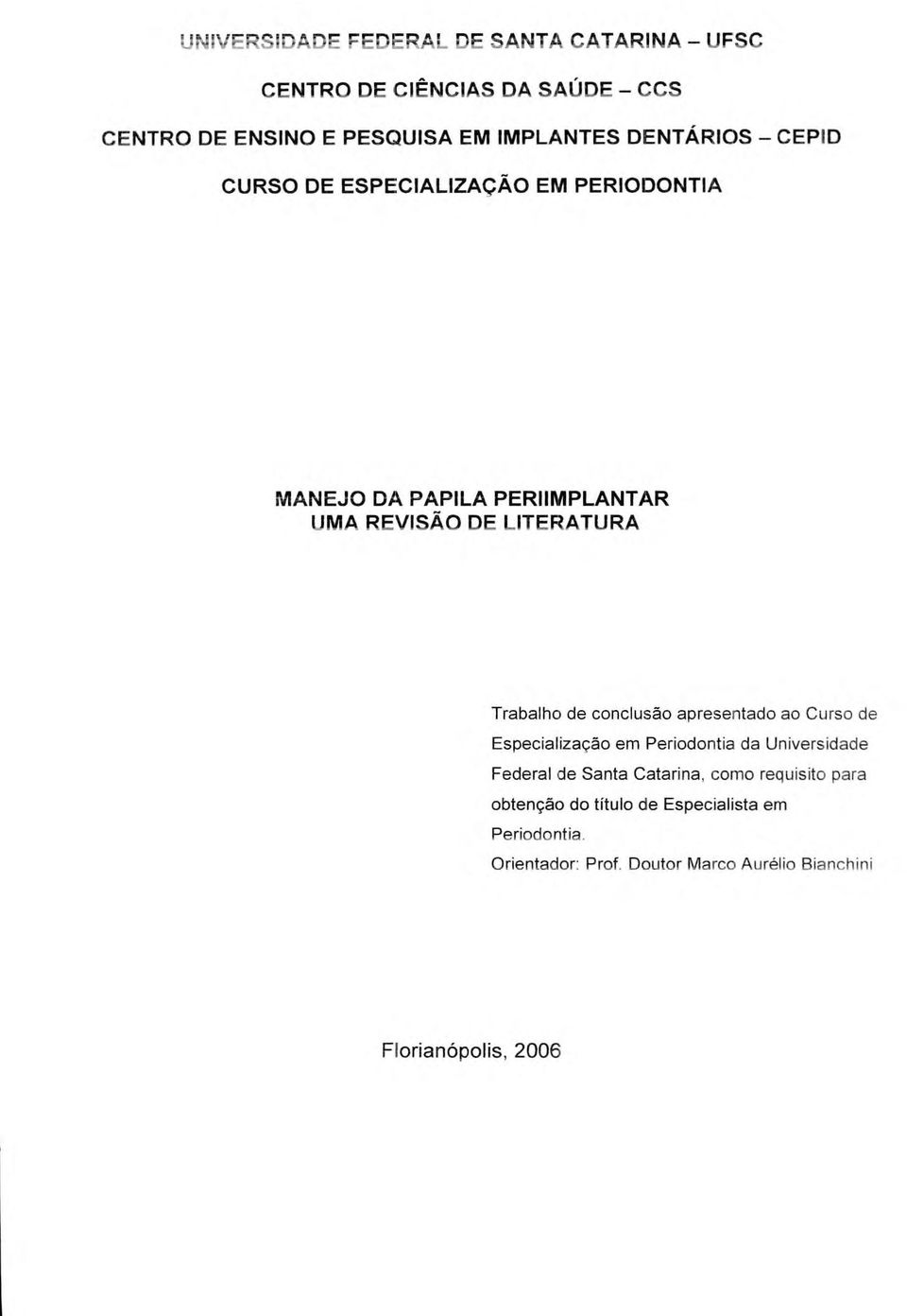 ESPECIALIZAÇÃO EM PERIODONTIA MANEJO DA PAPILA PERIIMPLANTAR UMA REVISÃO DE LITERATURA Trabalho de conclusão apresentado ao