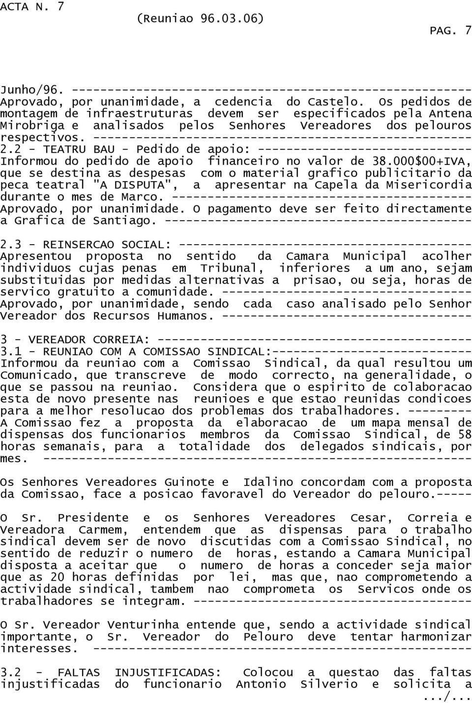 ----------------------------------------------------- 2.2 - TEATRU BAU - Pedido de apoio: ------------------------------ Informou do pedido de apoio financeiro no valor de 38.