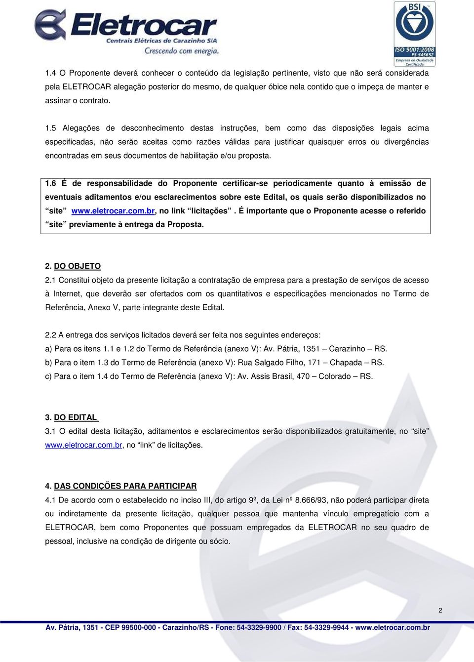 5 Alegações de desconhecimento destas instruções, bem como das disposições legais acima especificadas, não serão aceitas como razões válidas para justificar quaisquer erros ou divergências