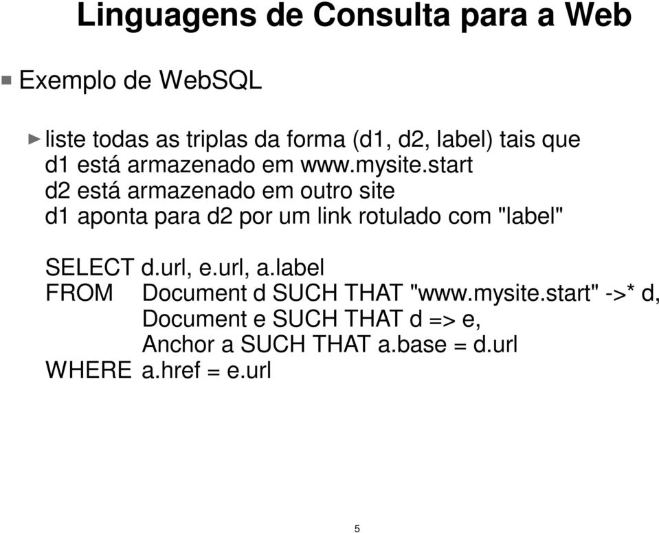 start d2 está armazenado em outro site d1 aponta para d2 por um link rotulado com "label" SELECT d.