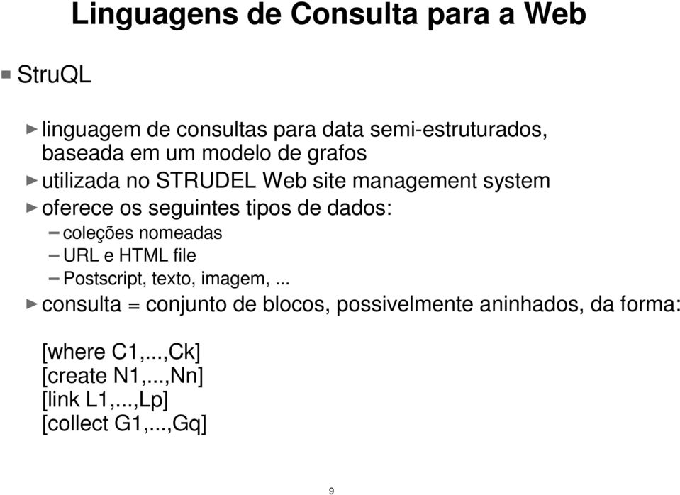 dados: coleções nomeadas URL e HTML file Postscript, texto, imagem,.