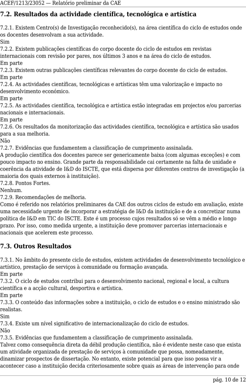 2. Existem publicações científicas do corpo docente do ciclo de estudos em revistas internacionais com revisão por pares, nos últimos 3 