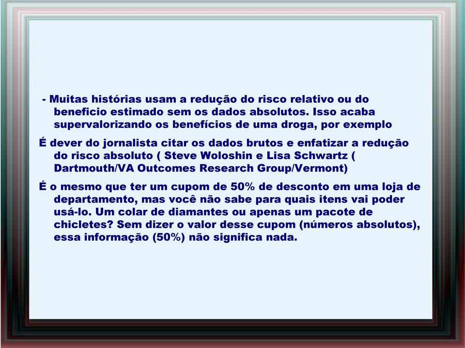 ( Steve Woloshin e Lisa Schwartz ( Dartmouth/VA Outcomes Research Group/Vermont) É o mesmo que ter um cupom de 50% de desconto em uma loja de