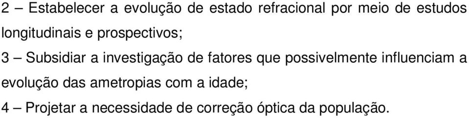 de fatores que possivelmente influenciam a evolução das