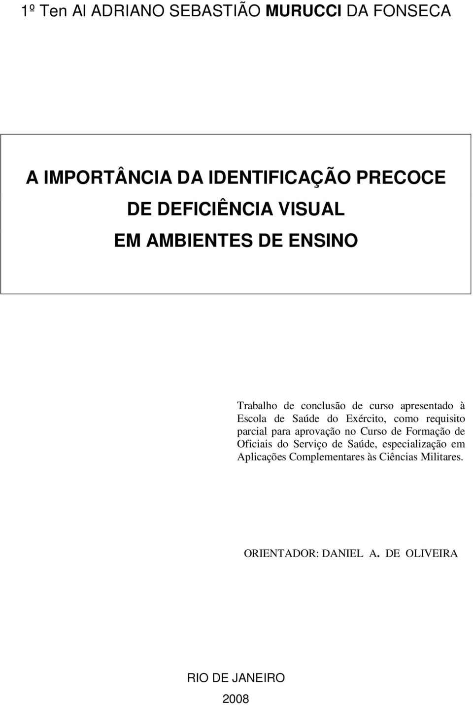 como requisito parcial para aprovação no Curso de Formação de Oficiais do Serviço de Saúde,