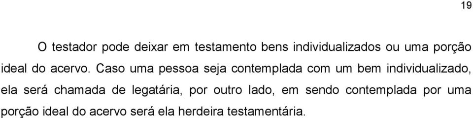 Caso uma pessoa seja contemplada com um bem individualizado, ela será