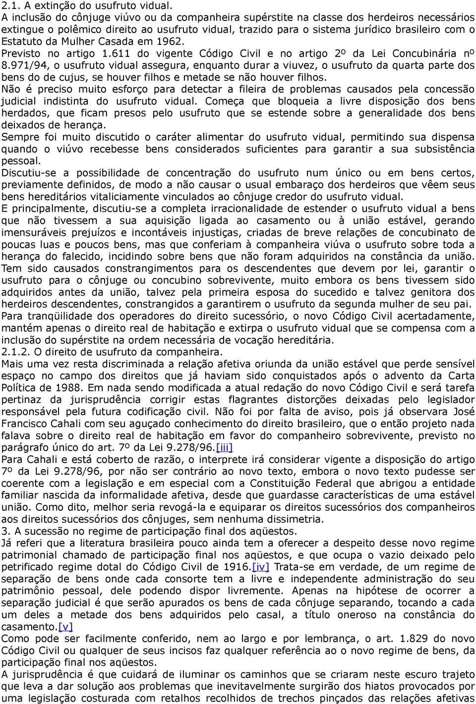 da Mulher Casada em 1962. Previsto no artigo 1.611 do vigente Código Civil e no artigo 2º da Lei Concubinária nº 8.