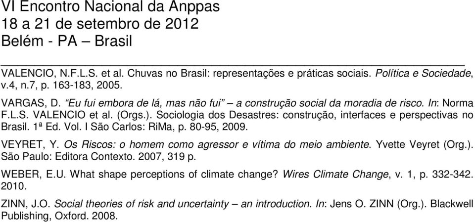 Sociologia dos Desastres: construção, interfaces e perspectivas no Brasil. 1ª Ed. Vol. I São Carlos: RiMa, p. 80-95, 2009. VEYRET, Y.