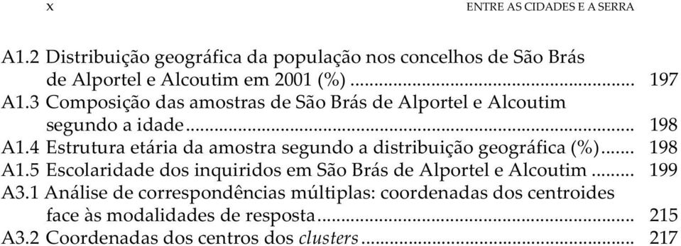 4 Estrutura etária da amostra segundo a distribuição geográfica (%)... 198 A1.