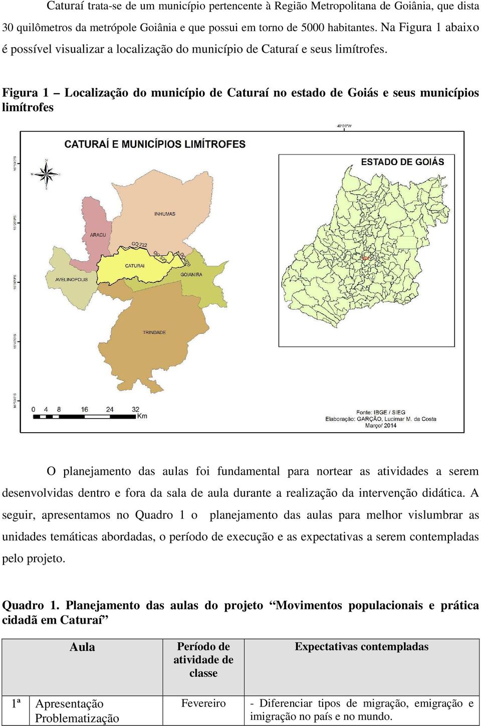 Figura 1 Localização do município de Caturaí no estado de Goiás e seus municípios limítrofes O planejamento das aulas foi fundamental para nortear as atividades a serem desenvolvidas dentro e fora da