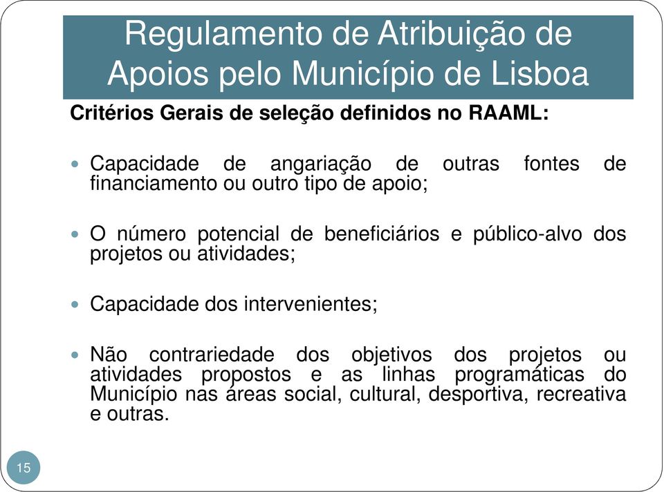 ou atividades; Capacidade dos intervenientes; Não contrariedade dos objetivos dos projetos ou