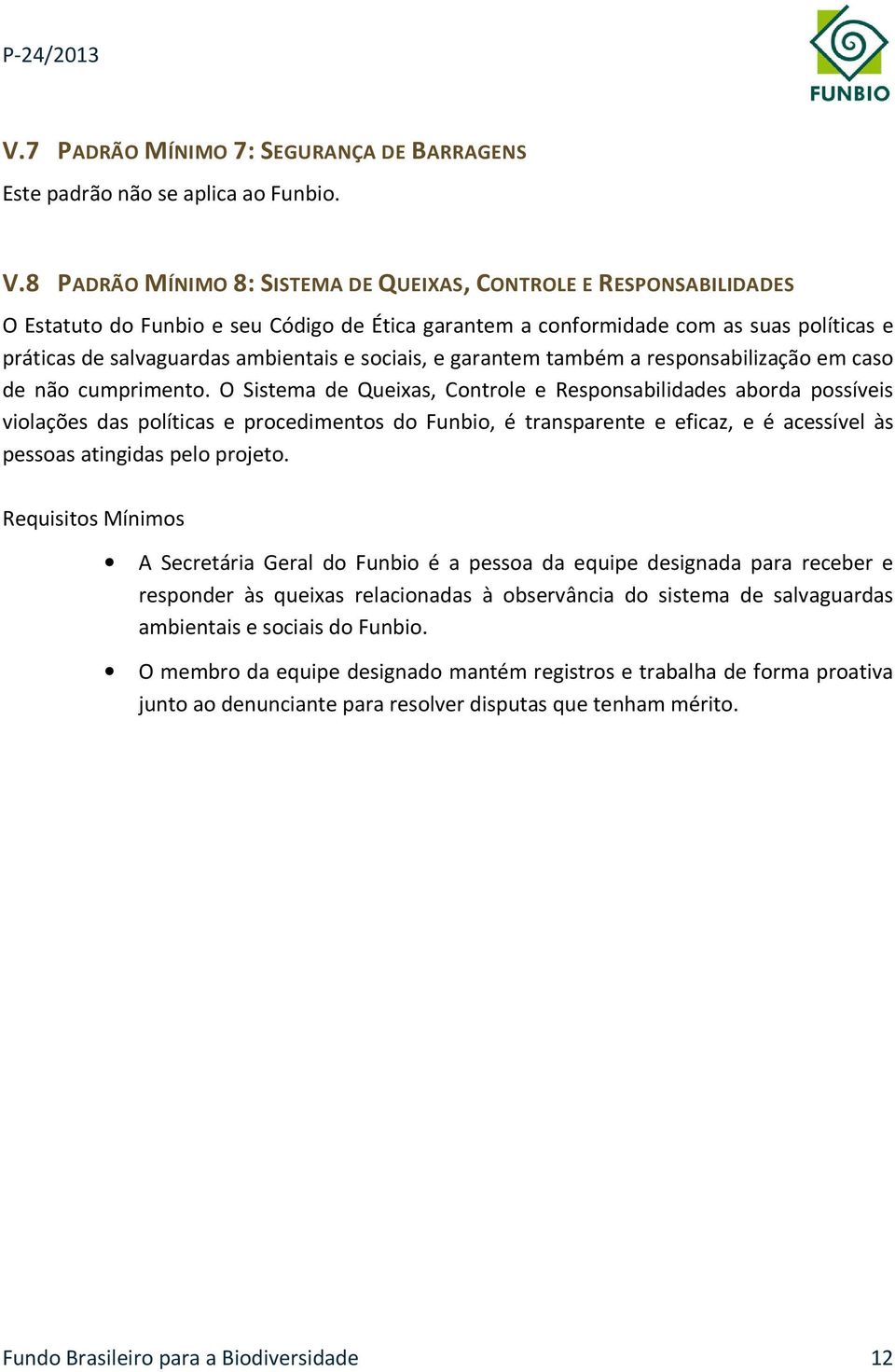 sociais, e garantem também a responsabilização em caso de não cumprimento.