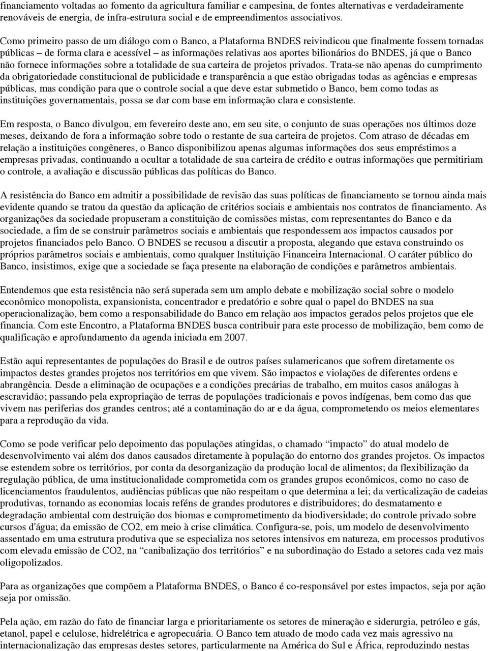 BNDES, já que o Banco não fornece informações sobre a totalidade de sua carteira de projetos privados.