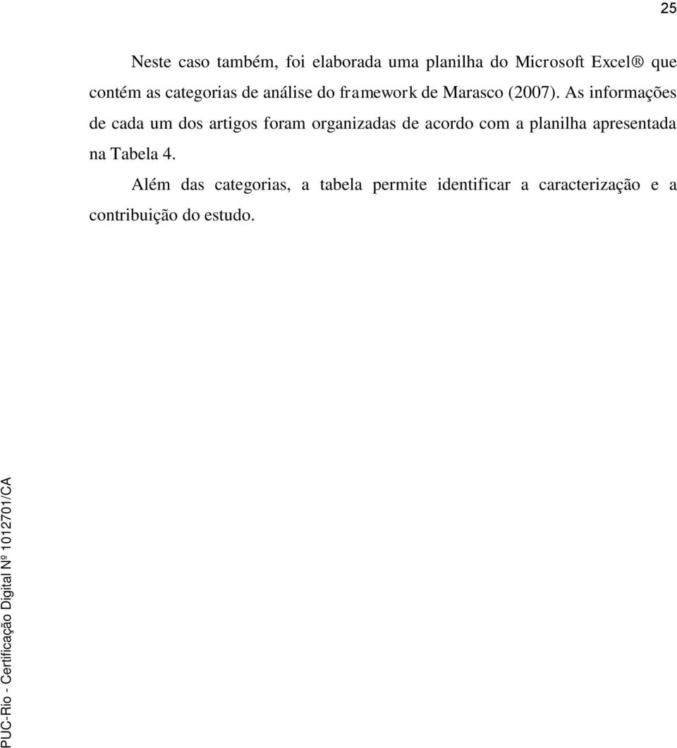 As informações de cada um dos artigos foram organizadas de acordo com a planilha