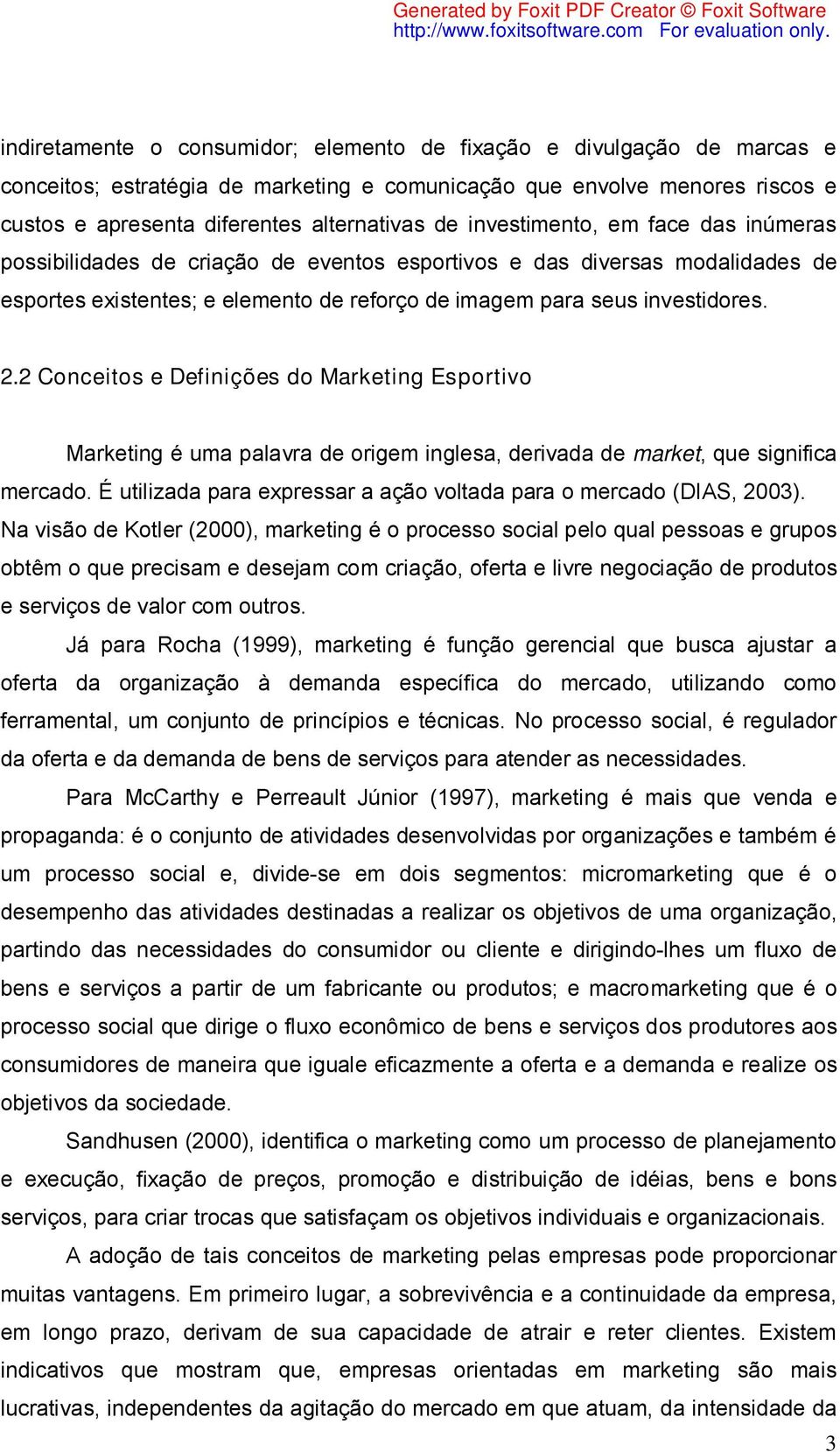 2 Conceitos e Definições do Marketing Esportivo Marketing é uma palavra de origem inglesa, derivada de market, que significa mercado.