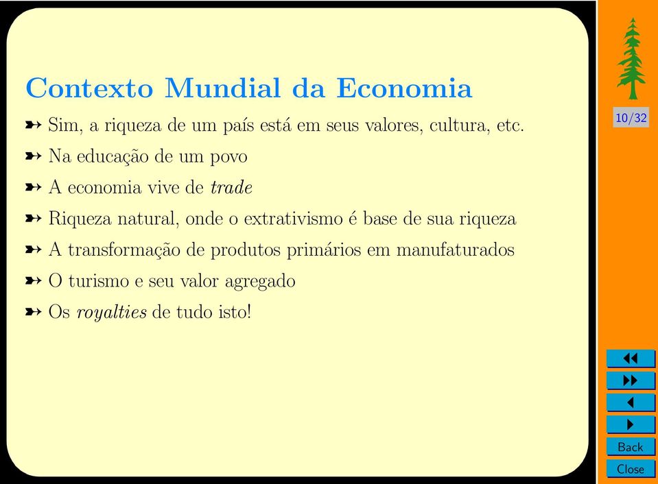 Na educação de um povo A economia vive de trade Riqueza natural, onde o