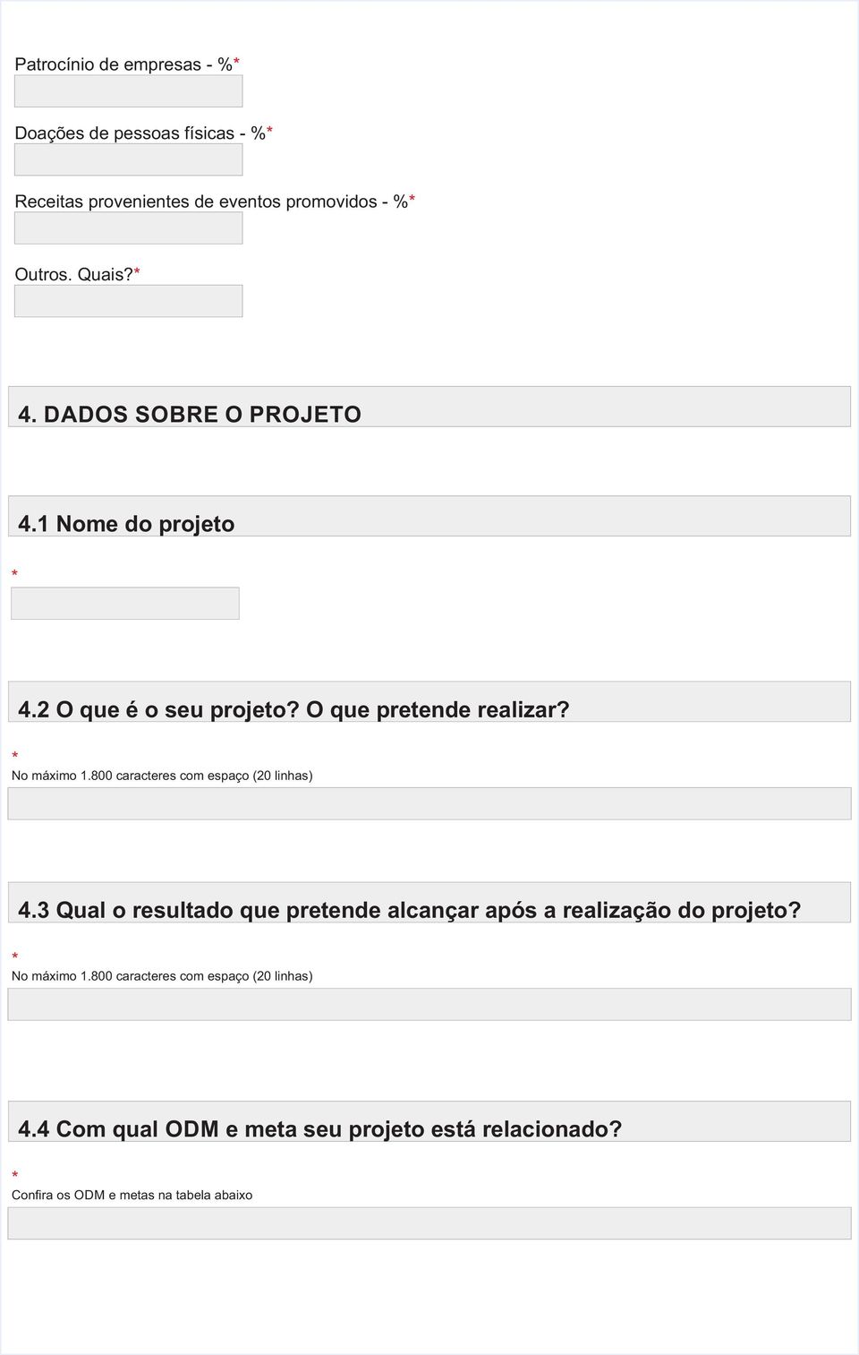 2 O que é o seu projeto? O que pretende realizar? 4.