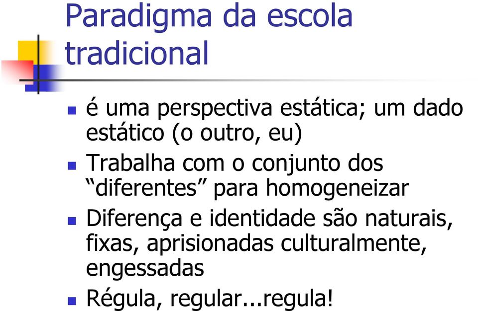 diferentes para homogeneizar Diferença e identidade são