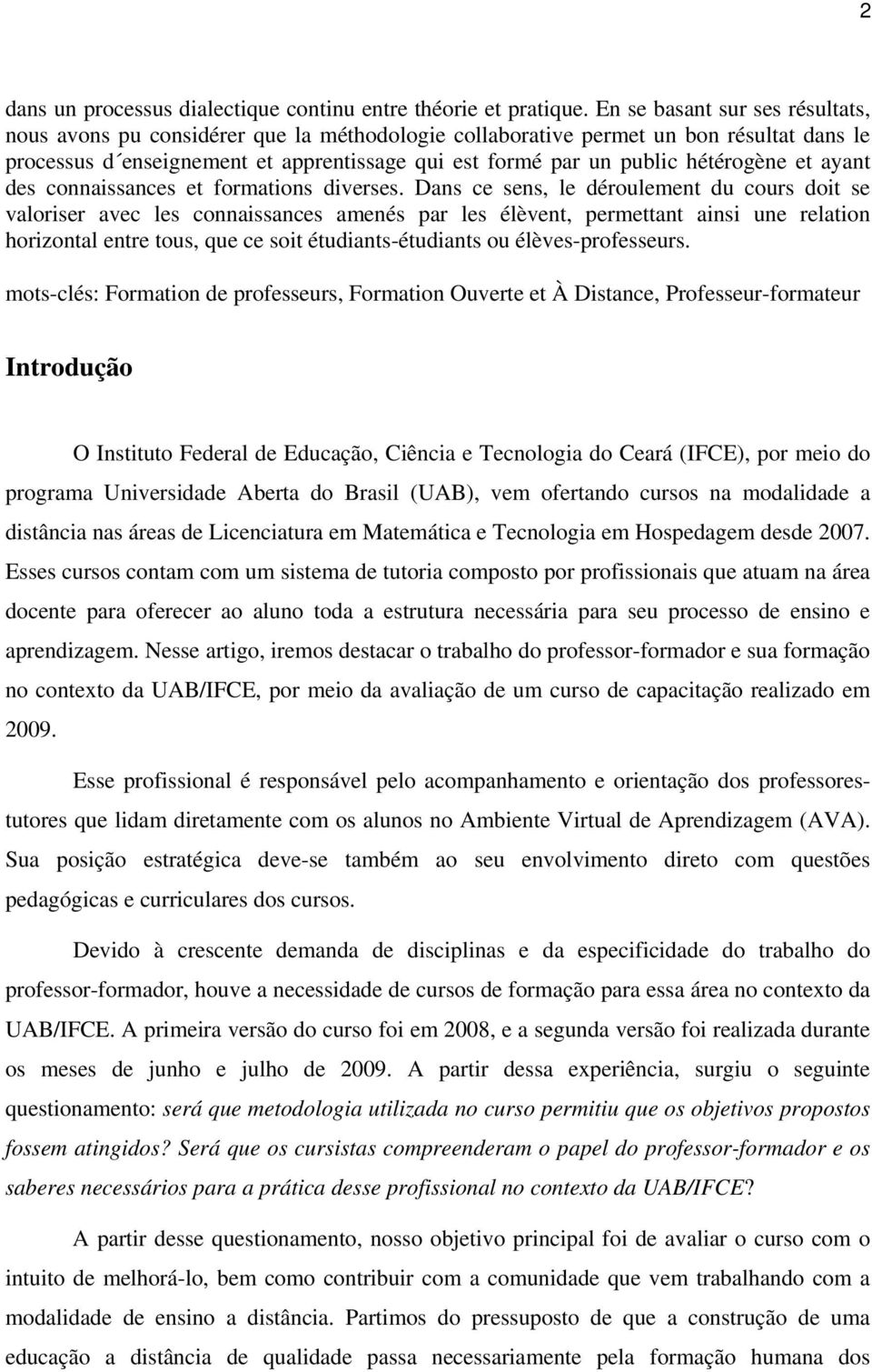 hétérogène et ayant des connaissances et formations diverses.