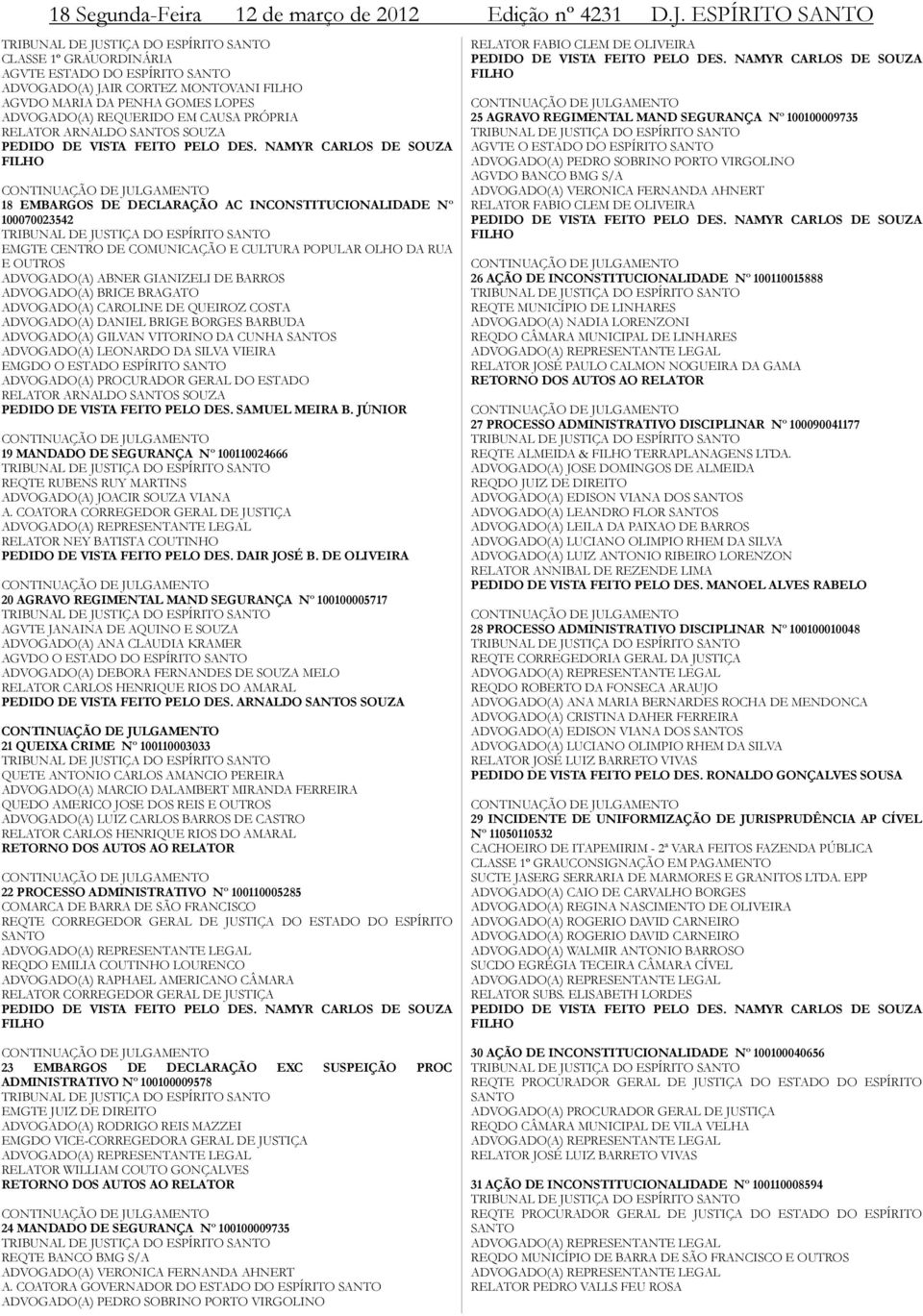 RELATOR ARNALDO SANTOS SOUZA PEDIDO DE VISTA FEITO PELO DES.