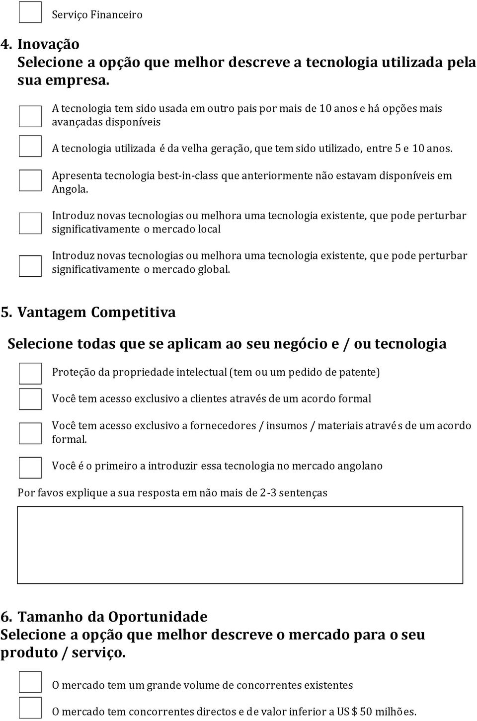 Apresenta tecnologia best-in-class que anteriormente não estavam disponíveis em Angola.