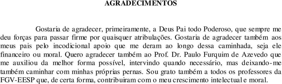 Quero agradecer também ao Prof. Dr.