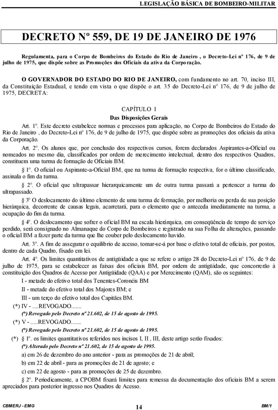 35 do Decreto-Lei nº 176, de 9 de julho de 1975, DECRETA: CAPÍTULO I Das Disposições Gerais Art. 1º.