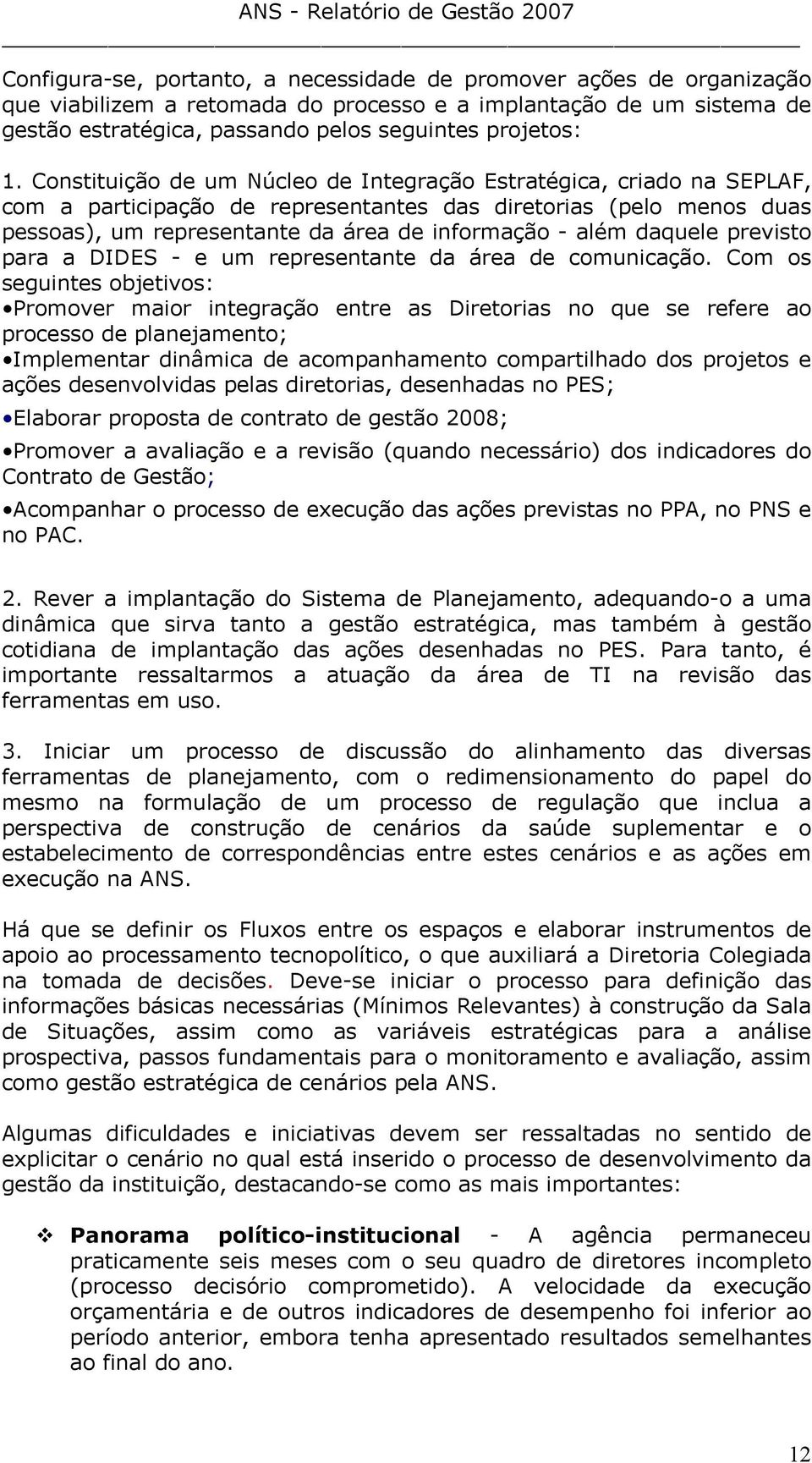 daquele previsto para a DIDES - e um representante da área de comunicação.