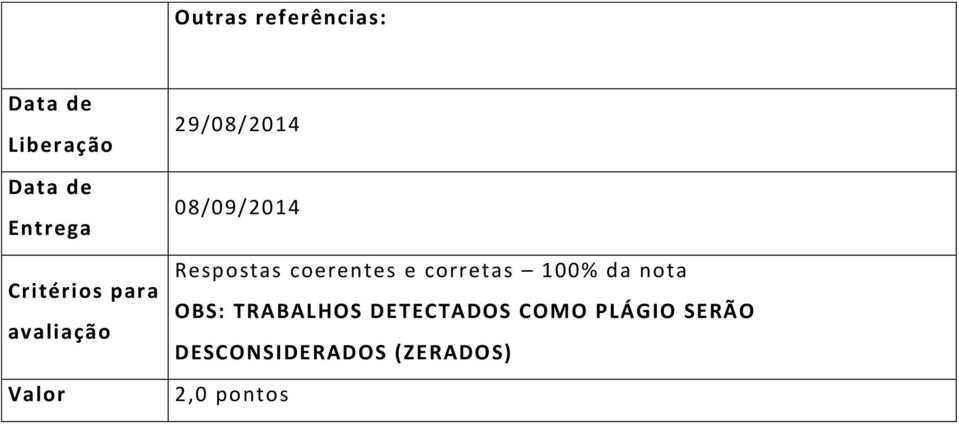 coerentes e corretas 100% da nota OBS: TRABALHOS