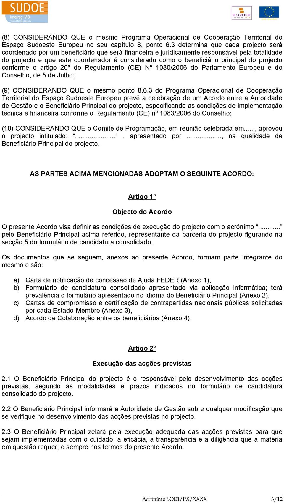 principal do projecto conforme o artigo 20º do Regulamento (CE) Nº 1080/2006 