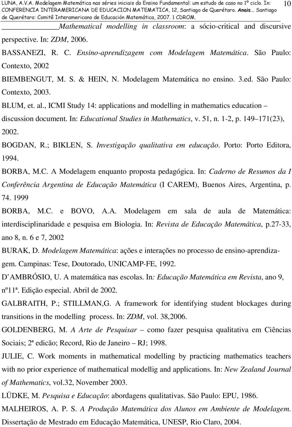 In: Educational Studies in Mathematics, v. 51, n. 1-2, p. 149 171(23), 2002. BOGDAN, R.; BIKLEN, S. Investigação qualitativa em educação. Porto: Porto Editora, 1994. BORBA, M.C.